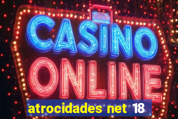 atrocidades net 18